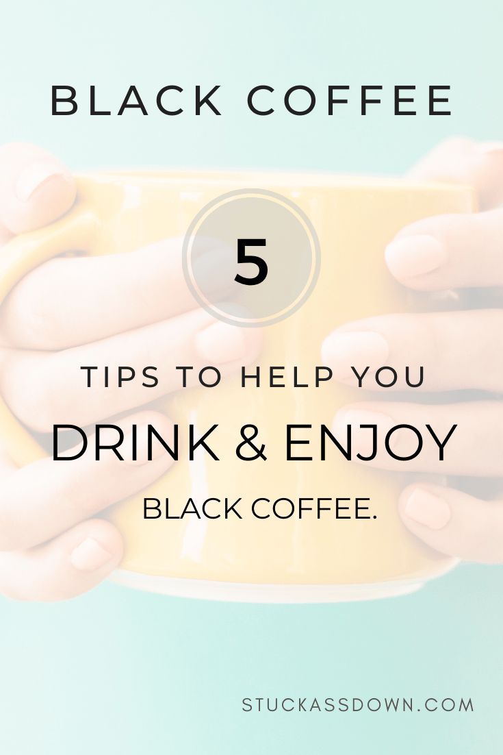 5 tips to help you enjoy black coffee