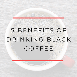 5 benefits of drinking black coffee