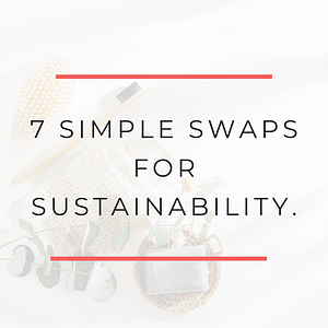 7 Simple Swaps for Sustainability