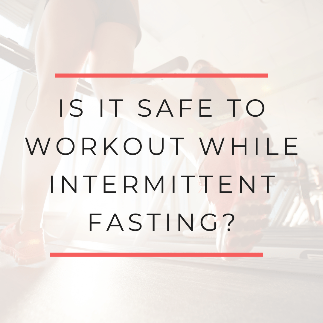 Is it safe to workout while intermittent fasting?