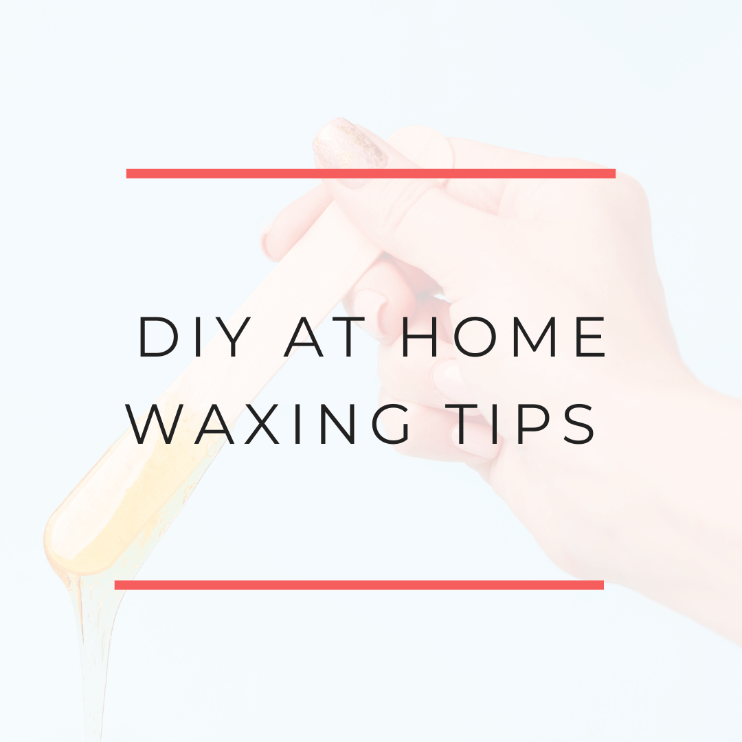 DIY at home waxing tips