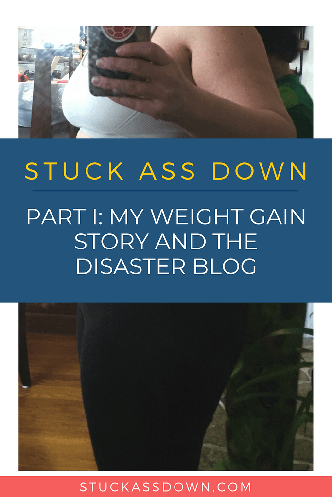 Part I: My weight gain story and the disaster blog.